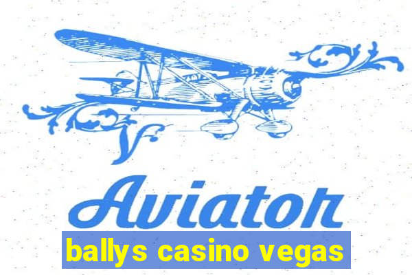 ballys casino vegas