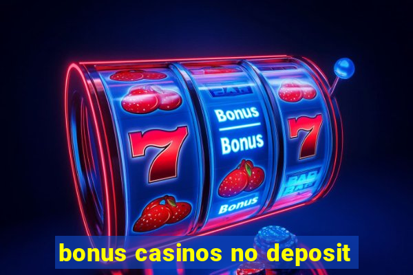 bonus casinos no deposit