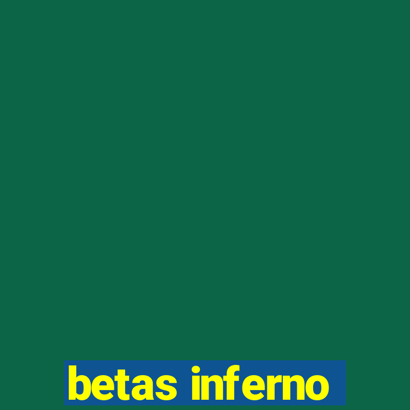 betas inferno