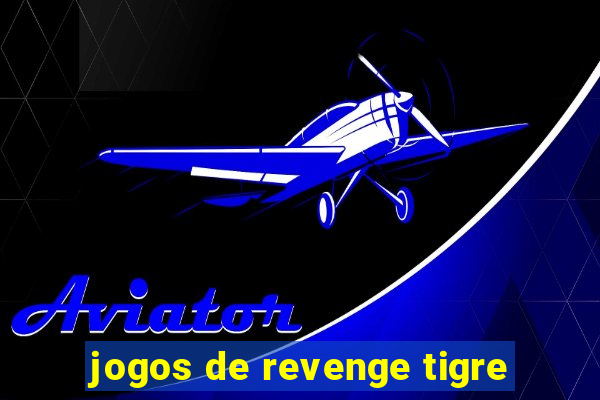 jogos de revenge tigre