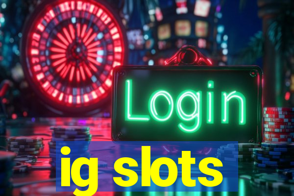 ig slots