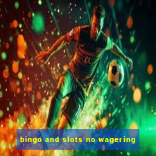 bingo and slots no wagering