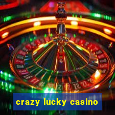 crazy lucky casino