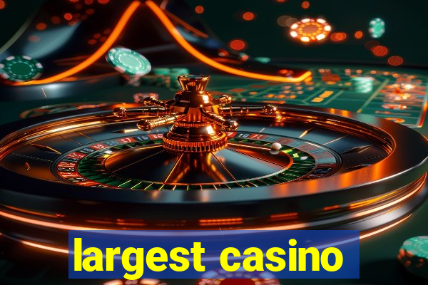 largest casino