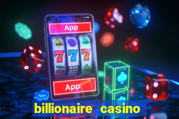 billionaire casino app real money