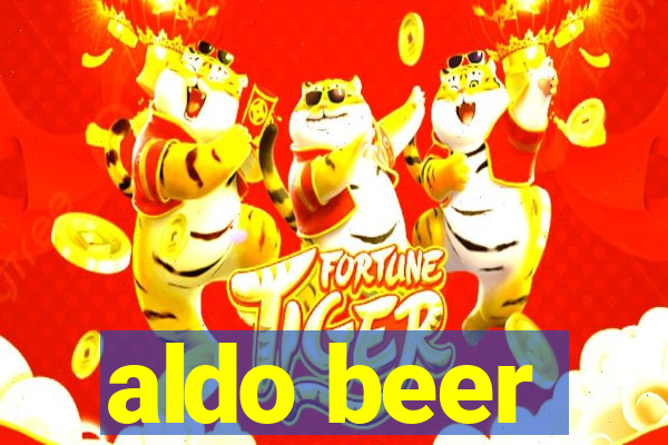 aldo beer