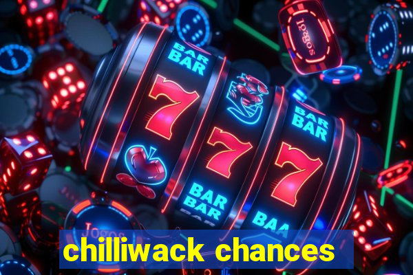 chilliwack chances