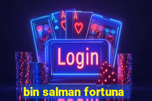 bin salman fortuna