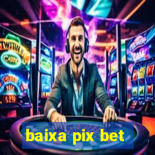 baixa pix bet