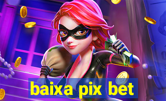 baixa pix bet