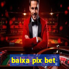 baixa pix bet