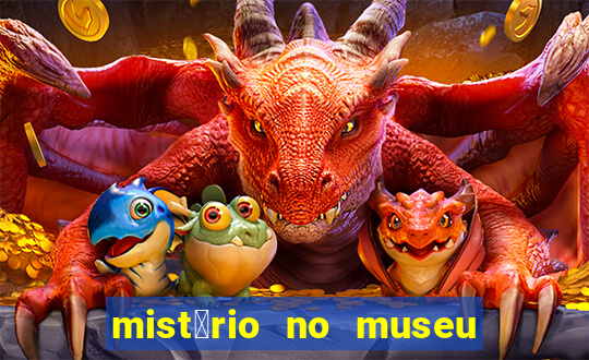 mist茅rio no museu imperial pdf gr谩tis mist茅rio