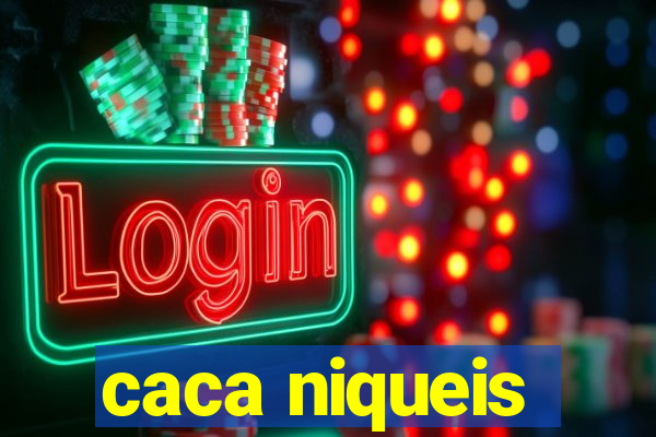 caca niqueis