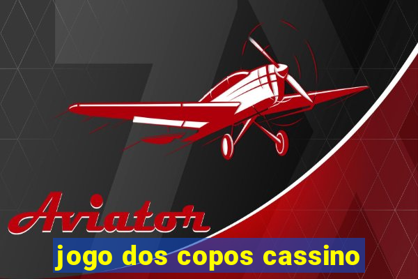 jogo dos copos cassino