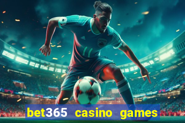 bet365 casino games slots live