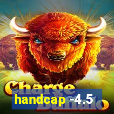 handcap -4.5