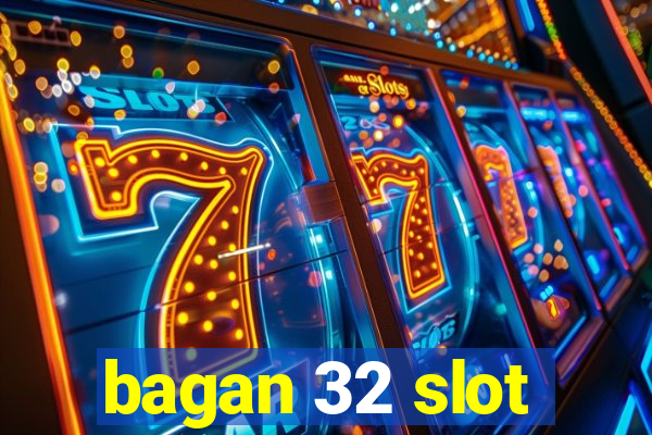 bagan 32 slot