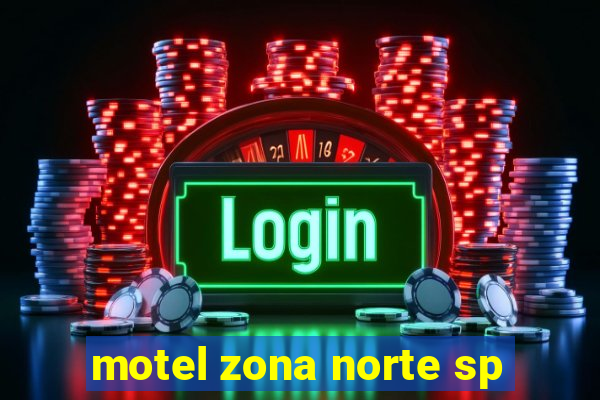 motel zona norte sp