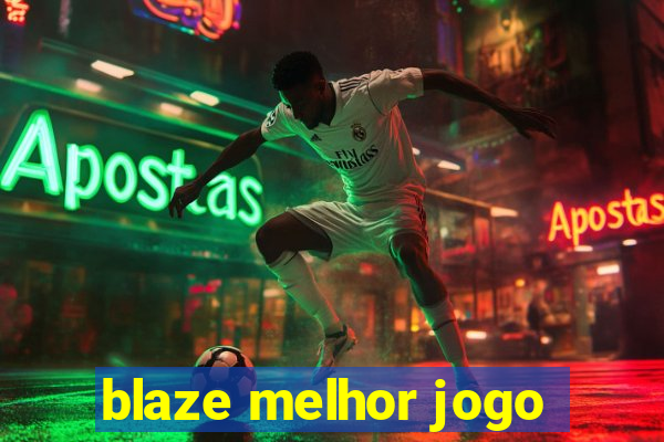 blaze melhor jogo