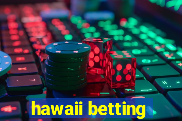 hawaii betting