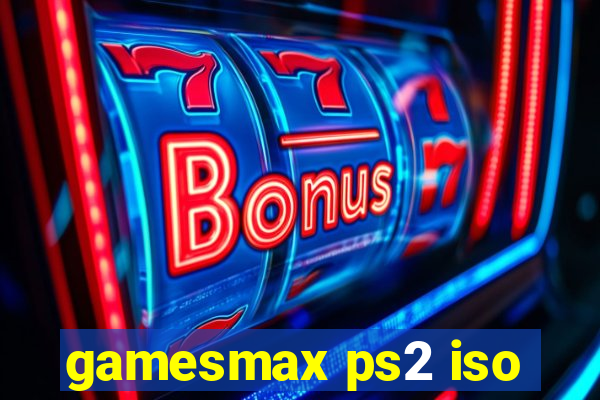 gamesmax ps2 iso