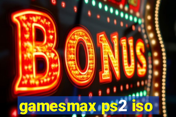 gamesmax ps2 iso