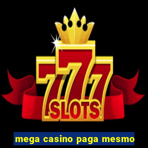 mega casino paga mesmo