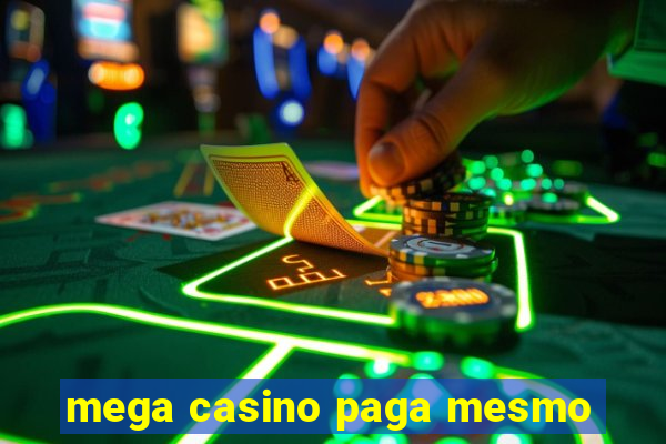 mega casino paga mesmo