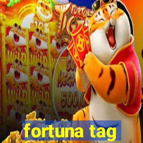 fortuna tag