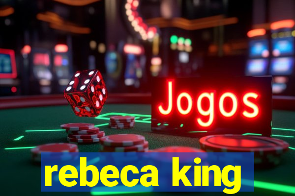 rebeca king