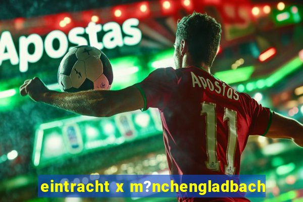 eintracht x m?nchengladbach