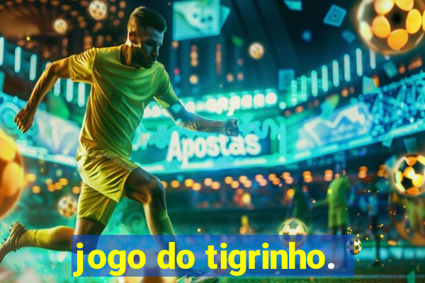 jogo do tigrinho.