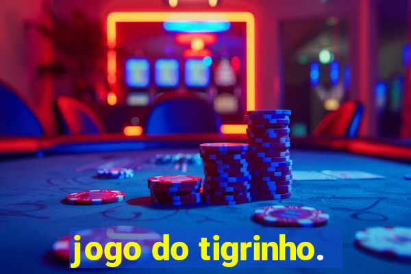 jogo do tigrinho.