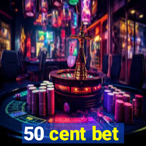 50 cent bet