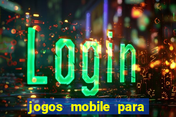 jogos mobile para ganhar dinheiro