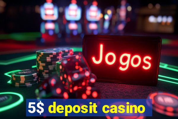 5$ deposit casino