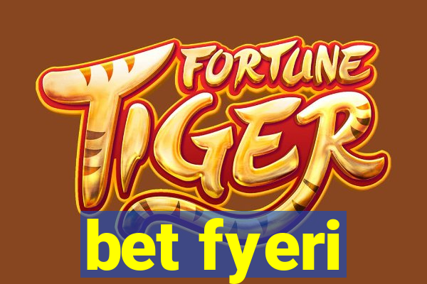 bet fyeri