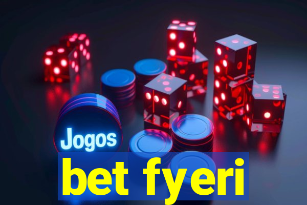 bet fyeri