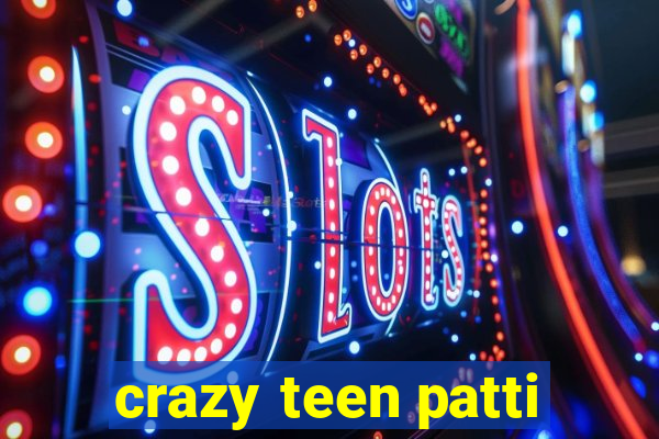 crazy teen patti