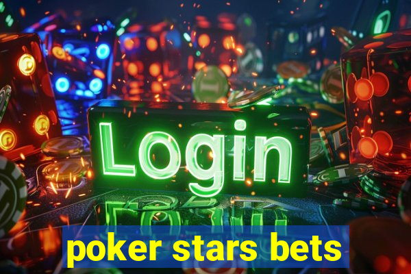 poker stars bets