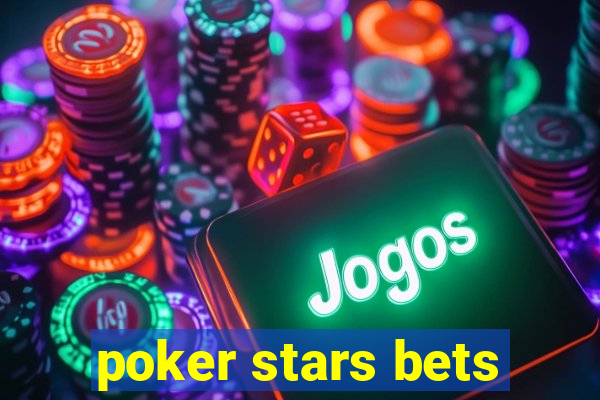 poker stars bets