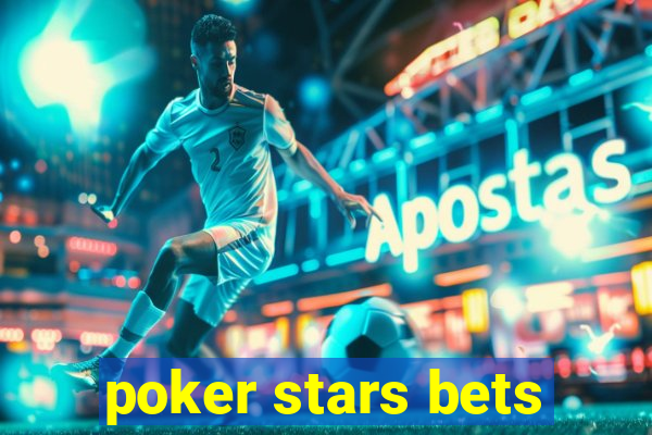 poker stars bets