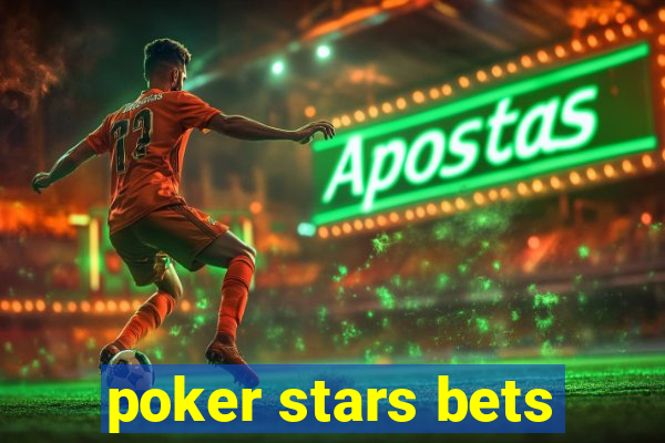 poker stars bets