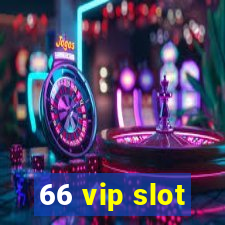 66 vip slot