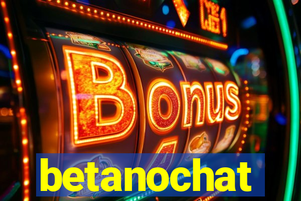 betanochat