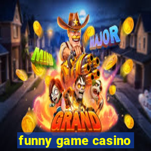 funny game casino