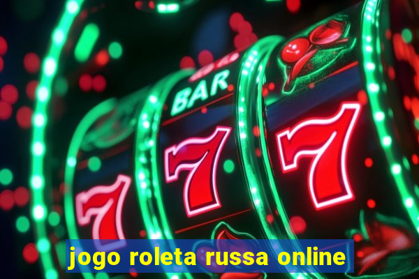 jogo roleta russa online