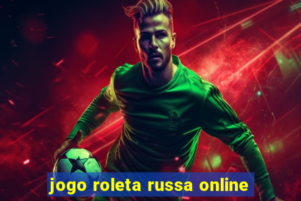 jogo roleta russa online