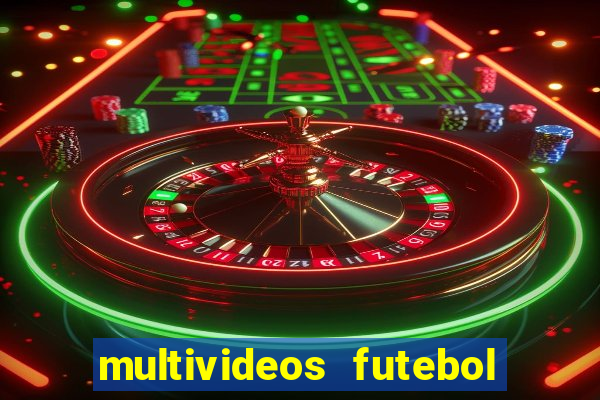 multivideos futebol ao vivo