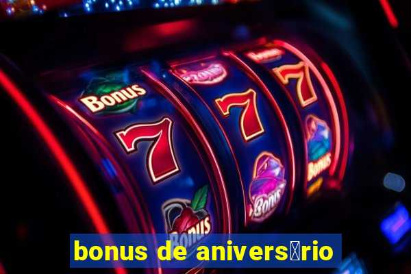 bonus de anivers谩rio